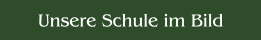 Unsere Schule im Bild